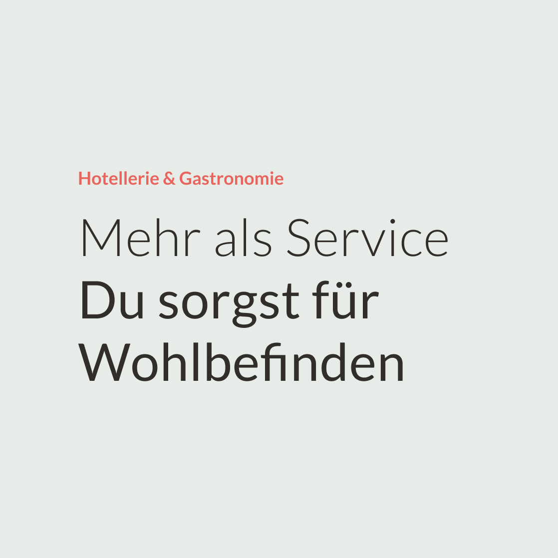 Mehr als Service. Du sorgst für Wohlbefinden.